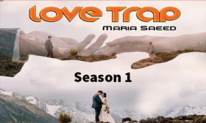 Read more about the article Love Trap By Maria Saeed Season 1 Complete Novel in PDF
