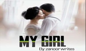 Read more about the article My Girl By Zanoor Writes Complete Novel Downlaod
