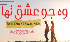 Read more about the article Wo Jo Ishq Tha Complete Novel by Nazia Kanwal Nazi PDF