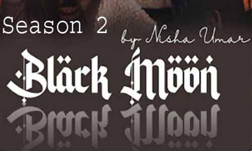 Black Moon By Nisha Umar Season 2